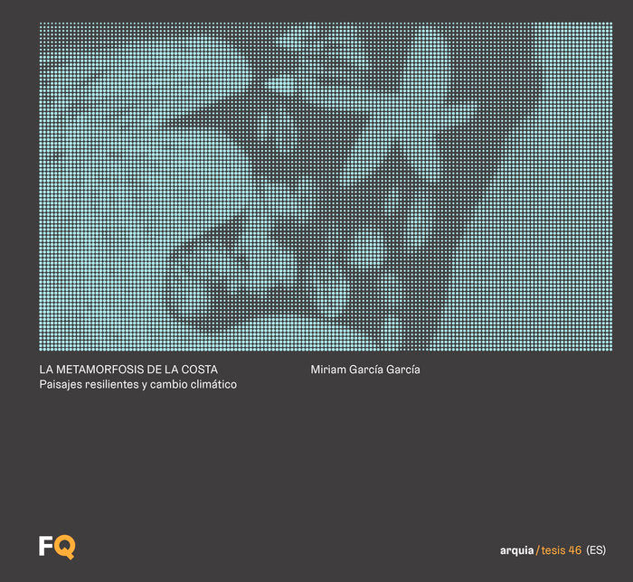 ARQUIA TESIS 46 LA METAMORFOSIS DE LA COSTA, de GARCIA GARCIA | portada del libro