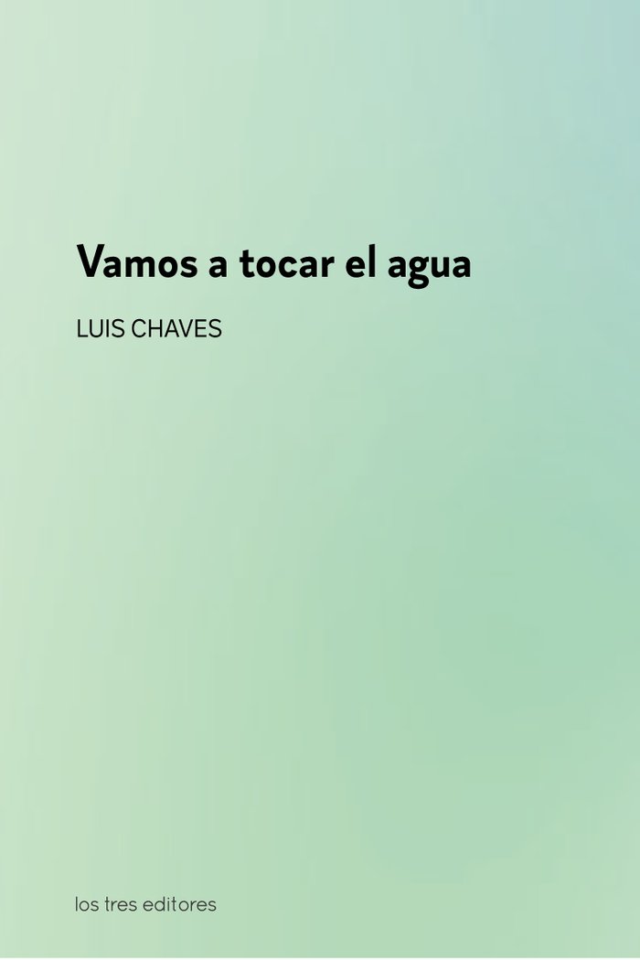 VAMOS A TOCAR EL AGUA, de CHAVES, LUIS | portada del libro