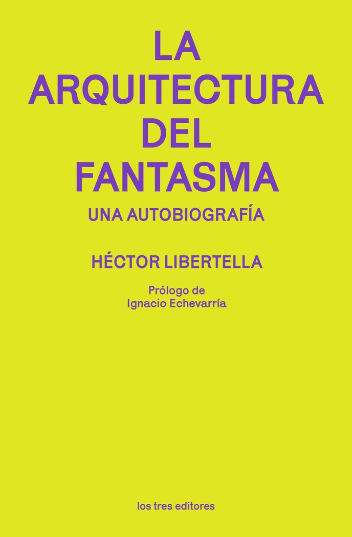 La arquitectura del fantasma, de Libertella, Hector | portada del libro