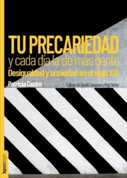 TU PRECARIEDAD Y CADA DIA LA DE MAS GENTE, de CASTRO, PATRICIA | portada del libro