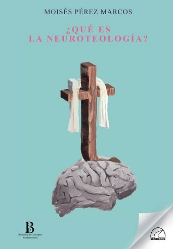 QUE ES LA NEUROTEOLOGIA?, de MOISES PEREZ MARCOS | portada del libro