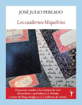 Los cuadernos Miquelrius, de PERLADO, JOSE JULIO | portada del libro