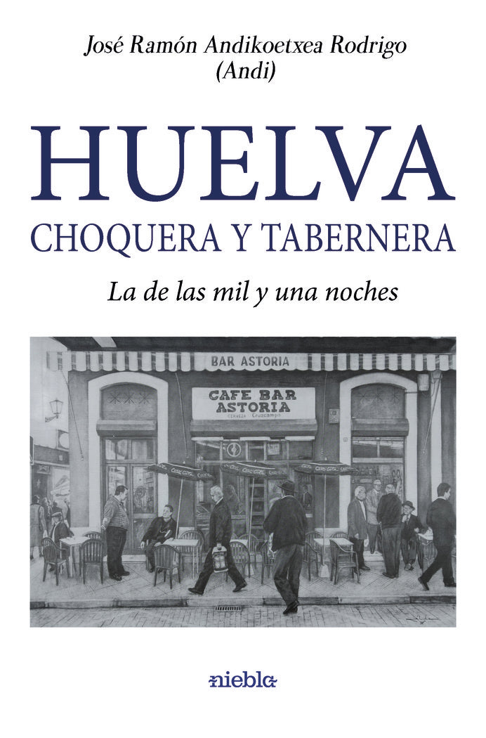 Huelva Choquera y Tabernera, de Andikoetxea Rodrigo, José Ramón | portada del libro
