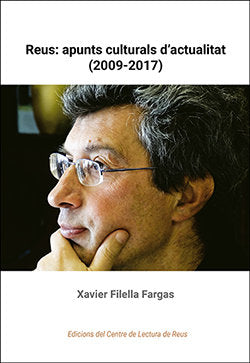 REUS: APUNTS CULTURALS D´ACTUALITAT (2009-2017), de FILELLA FARGAS, XAVIER | portada del libro