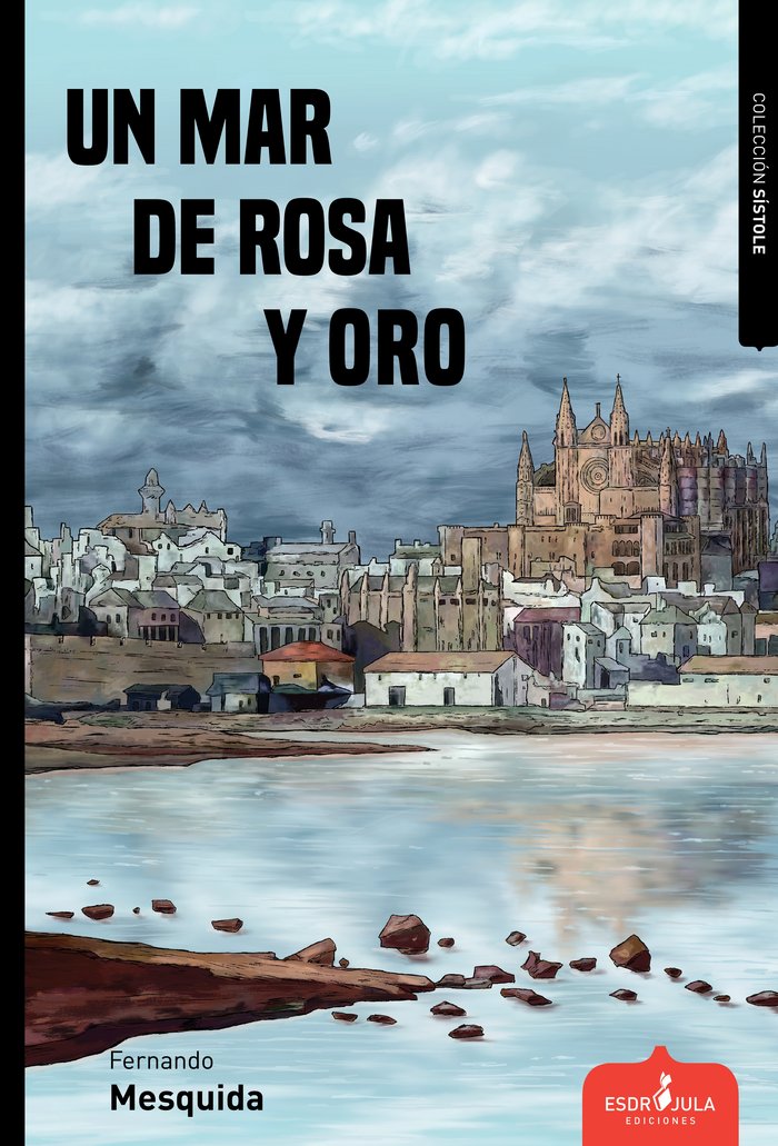 UN MAR DE ROSA Y ORO, de MESQUIDA, FERNANDO | portada del libro