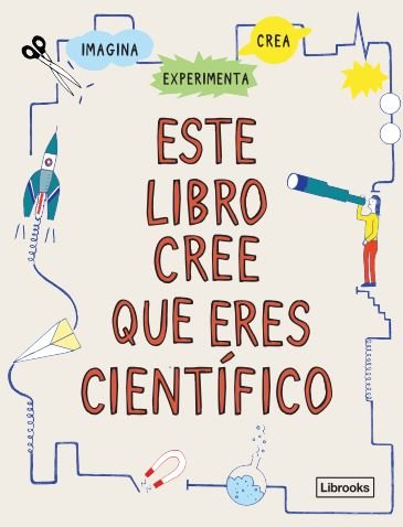 ESTE LIBRO CREE QUE ERES CIENTIFICO NE, de LONDON, SCIENCE MUSEUM | portada del libro