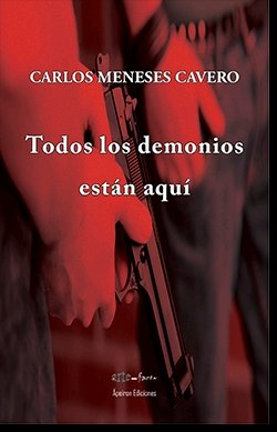 TODOS LOS DEMONIOS ESTAN AQUI, de MENESES CAVERO, CARLOS | portada del libro
