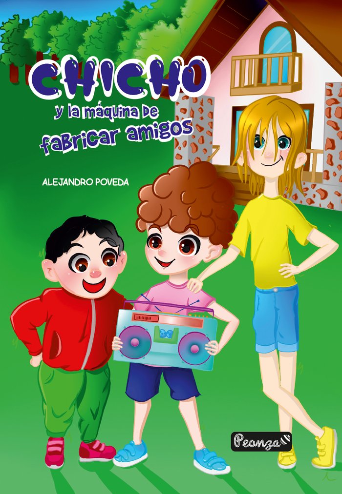 CHICHO Y LA MÁQUINA DE FABRICAR AMIGOS, de POVEDA OTAZO, ALEJANDRO | portada del libro
