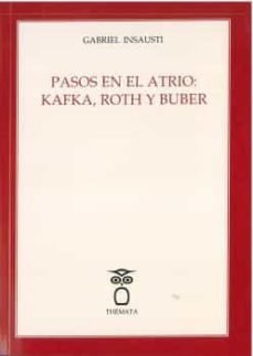 PASOS EN EL ATRIO: KAFKA, ROTH Y BUBER, de INSAUSTI | portada del libro