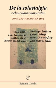 DE LA SOLASTALGIA OCHO RELATOS NATURALES, de DURAN, JUAN BAUTISTA (ED.) | portada del libro