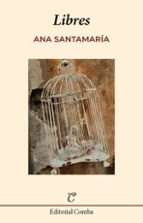 LIBRES, de ANA SANTAMARIA | portada del libro
