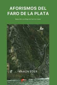 AFORISMOS DEL FARO DE LA PLATA, de EDER, RAMÓN | portada del libro