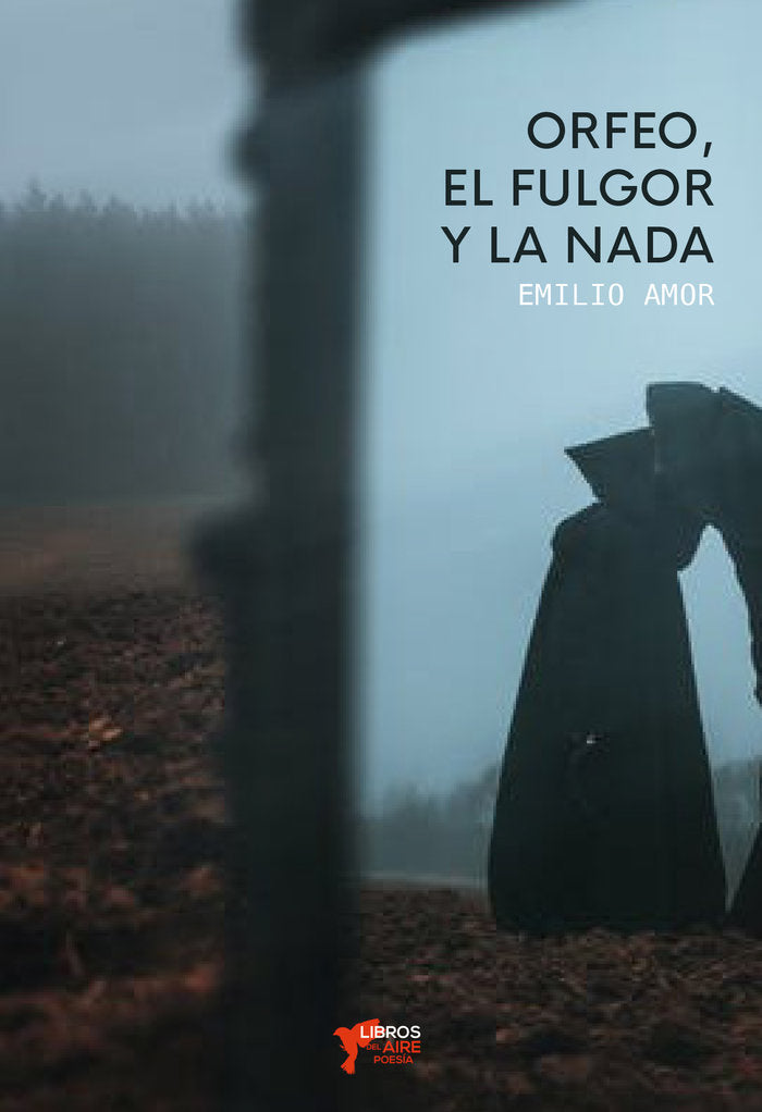 ORFEO, EL FULGOR Y LA NADA, de AMOR, EMILIO | portada del libro