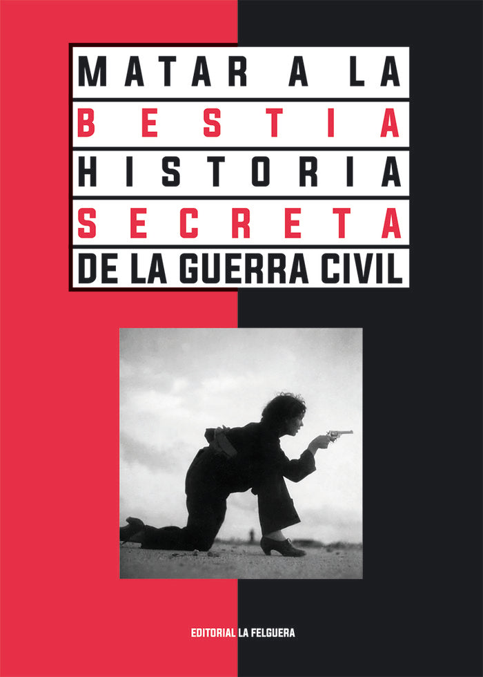 MATAR A LA BESTIA. HISTORIA SECRETA DE LA GUERRA CIVIL, de , VV.AA | portada del libro