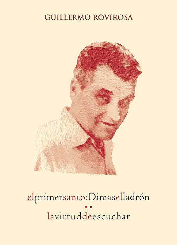 PRIMER SANTO, EL. DIMAS EL LADRON. VIRTUD DE ESCUCHAR, de ROVIROSA, GUILLERMO | portada del libro