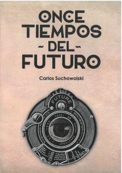 Once tiempos del futuro, de SUCHOWOLSKI | portada del libro
