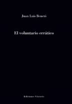 EL VOLUNTARIO ERRATICO, de JUAN LUIS BENETO | portada del libro