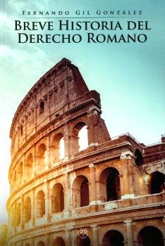 Breve historia del Derecho Romano, de FERNANDO GIL GONZALEZ | portada del libro
