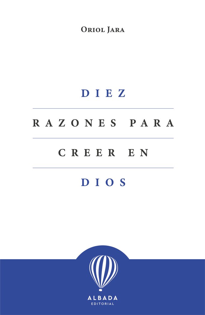 DIEZ RAZONES PARA CREER EN DIOS, de JARA, ORIOL | portada del libro