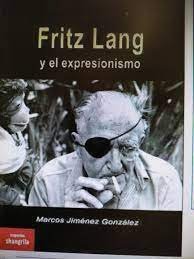 Fritz Lang y el expresionismo, de JIMENEZ GONZALEZ | portada del libro