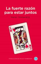 FUERTE RAZON PARA ESTAR JUNTOS, LA, de Peter Sloterdijk | portada del libro