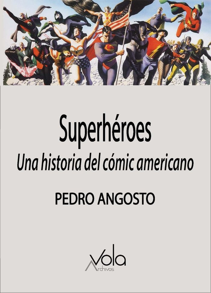 SUPERHEROES: UNA HISTORIA DEL COMIC AMERICANO, de ANGOSTO, PEDRO | portada del libro