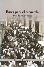 BARES PARA EL RECUERDO DIAS DE VINO Y ROSAS, de MANUEL PALENCIA | portada del libro