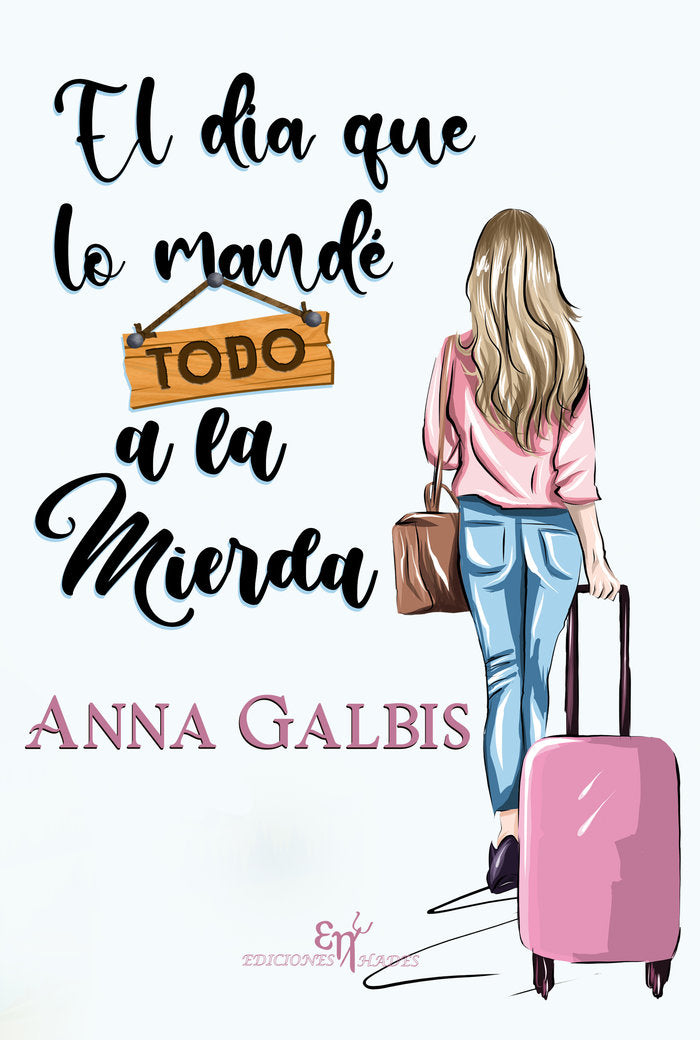 EL DÍA QUE LO MANDÉ TODO A LA MIERDA, de Galbis Clemente, Anna | portada del libro