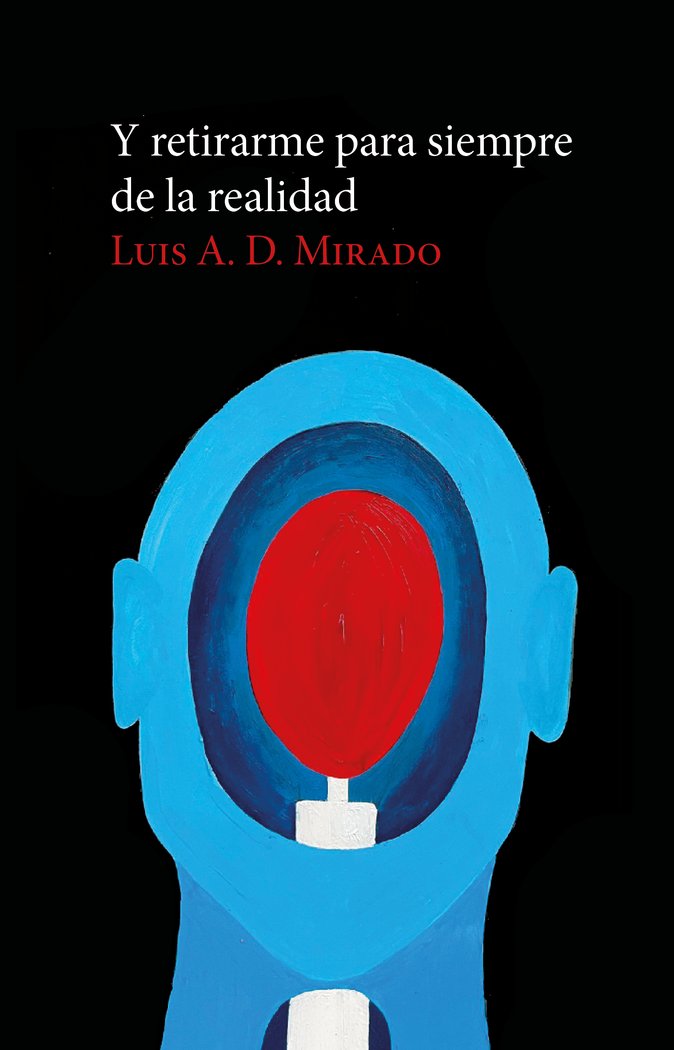 Y retirarme para siempre de la realidad, de LUIS A. D. MIRADO | portada del libro
