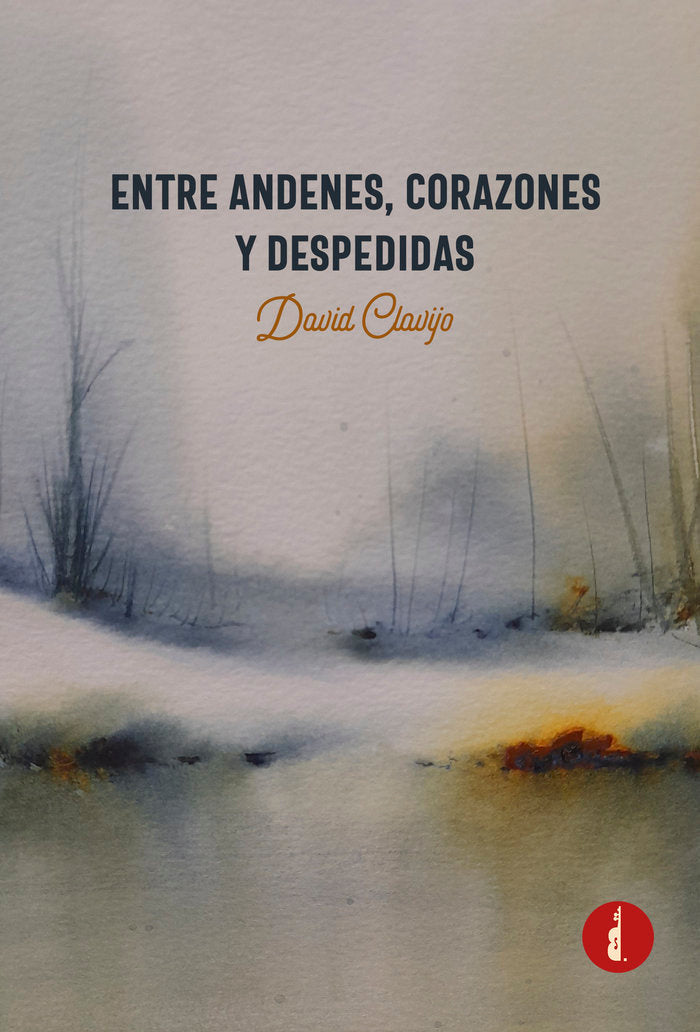ENTRE ANDENES, CORAZONES Y DESPEDIDAS, de Clavijo, David | portada del libro
