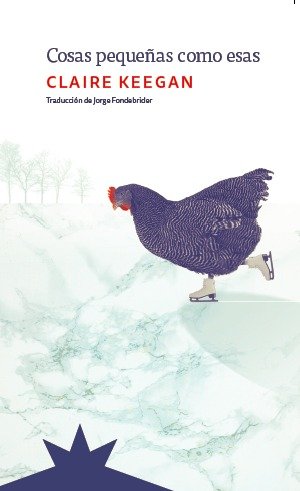 COSAS PEQUEÑAS COMO ESAS, de KEEGAN,CLAIRE | portada del libro