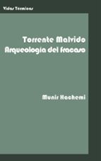 TORRENTE MALVIDO - ARQUEOLOGIA DEL FRACASO, de Munir Hachemi | portada del libro