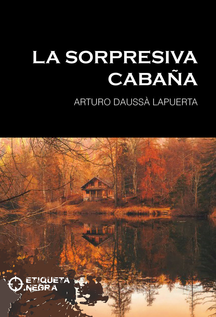 La sorpresiva cabaña, de Daussà Lapuerta, Arturo | portada del libro