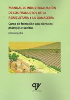 MANUAL DE INDUSTRIALIZACION DE LOS PRODUCTOS DE LA AGRICULTU, de Antonio Madrid Vicente | portada del libro