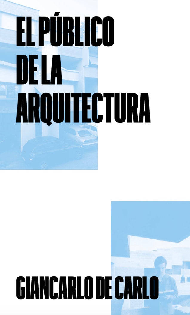 EL PUBLICO DE LA ARQUITECTURA, de DE CARLO, GIANCARLO | portada del libro