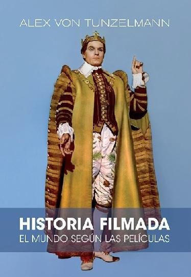HISTORIA FILMADA, de VON TUNZELMANN, ALEX | portada del libro