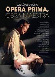 OPERA PRIMA, OBRA MAESTRA, de LOPEZ VARONA | portada del libro