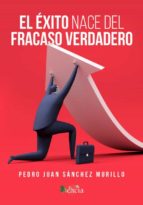 EL EXITO NACE DEL FRACASO VERDADERO, de PEDRO JUAN SANCHEZ MURILLO | portada del libro