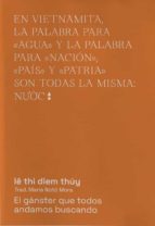 El gánster que todos andamos buscando, de LE THI DIEM THUY | portada del libro