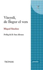 Vinyoli, de Begur el vers, de MIQUEL SANCHEZ | portada del libro