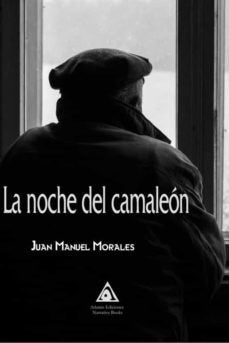 LA NOCHE DEL CAMALEON, de JUAN MANUEL MORALES | portada del libro