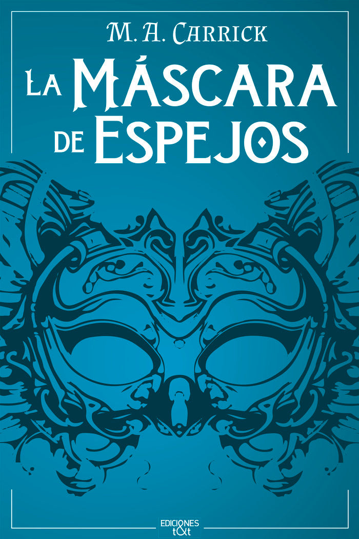 LA MÁSCARA DE ESPEJOS, de CARRICK, M. A. | portada del libro