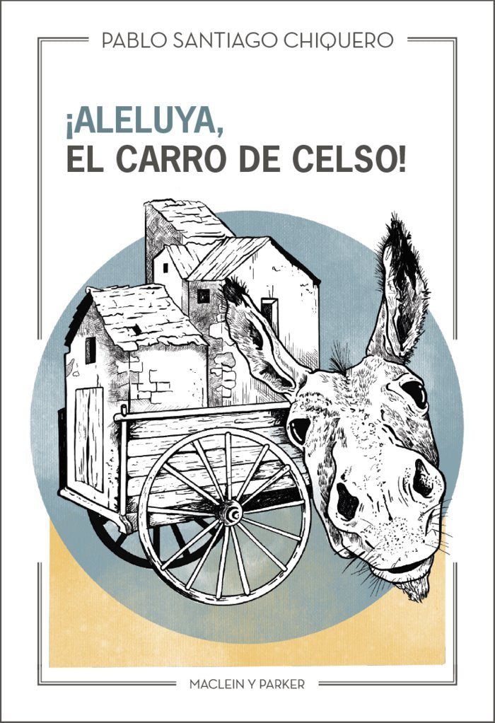 ALELUYA, EL CARRO DE CELSO!, de SANTIAGO CHIQUERO | portada del libro
