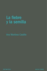 La fiebre y la semilla, de MARTINEZ CASTILLO,ANA | portada del libro