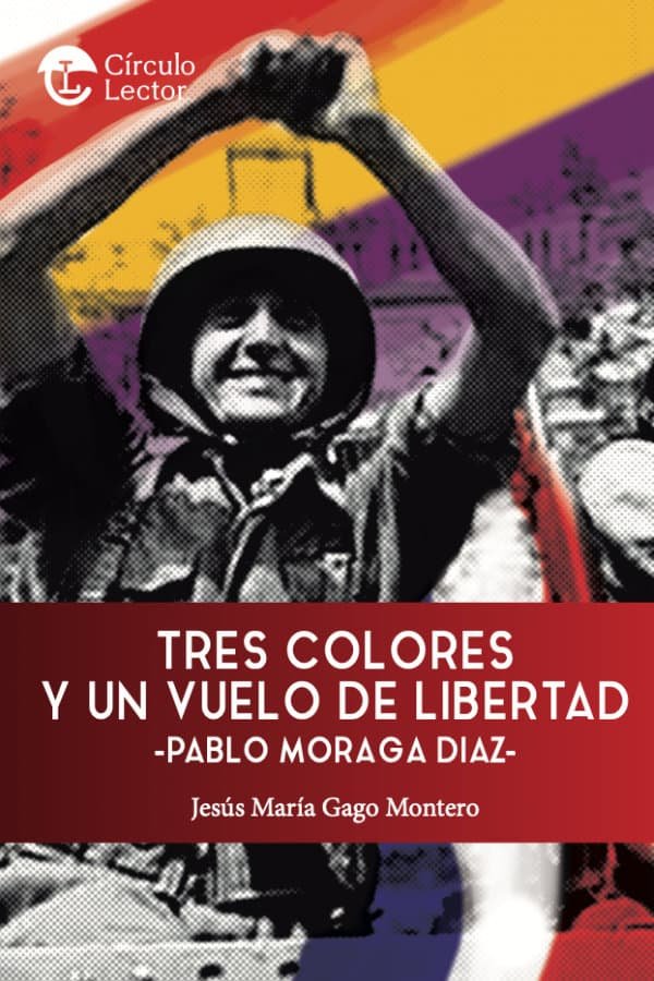 TRES COLORES Y UN VUELO DE LIBERTAD, de GAGO MONTERO, JESÃšS MARÃA | portada del libro