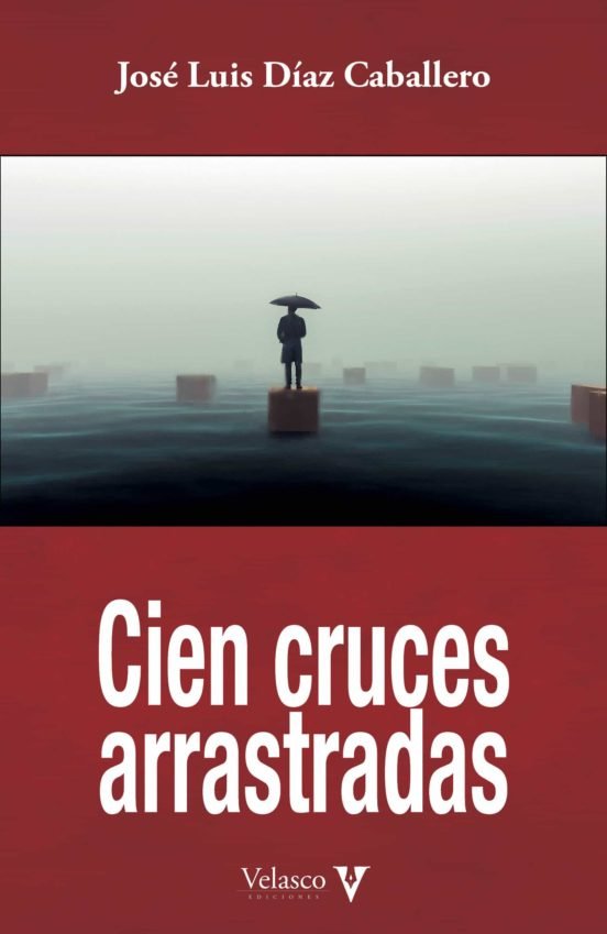 CIEN CRUCES ARRASTRADAS, de DIAZ CABALLERO, JOSE LUIS | portada del libro