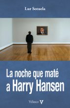 LA NOCHE QUE MATE A HARRY HANSEN, de LUR SOTUELA | portada del libro