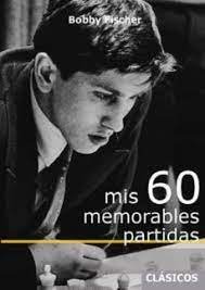 MIS 60 MEMORABLES PARTIDAS, de FISCHER | portada del libro