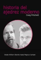 HISTORIA DEL AJEDREZ MODERNO, de CRAIG PRITCHETT | portada del libro