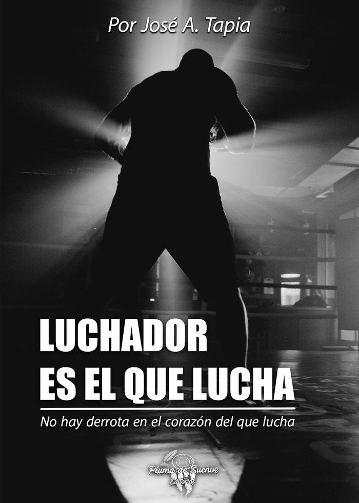 LUCHADOR ES EL QUE LUCHA, de Tapia, José A. | portada del libro